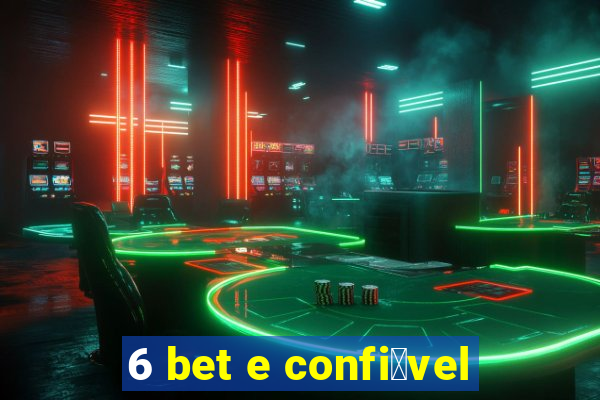 6 bet e confi谩vel